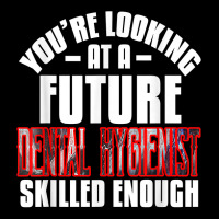 You're Looking At A Future Dental Hygienist Skilled Enough P T Shirt Men's 3/4 Sleeve Pajama Set | Artistshot