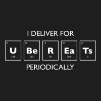 I Deliver For Ubereats Periodically Classic T-shirt | Artistshot