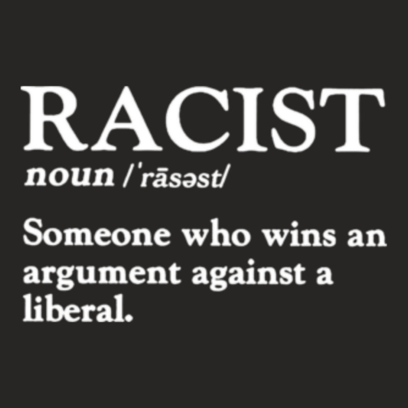 Racist Someone Who Wins An Argument Against A Liberal Ladies Fitted T-Shirt by cm-arts | Artistshot