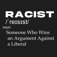 Funny Racist  Definition,  Racist Someone Who Wins An Argument Against Classic T-shirt | Artistshot