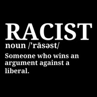 Funny Racist Definition Is Some One Who Wins An Argument Against A Lib Adjustable Cap | Artistshot