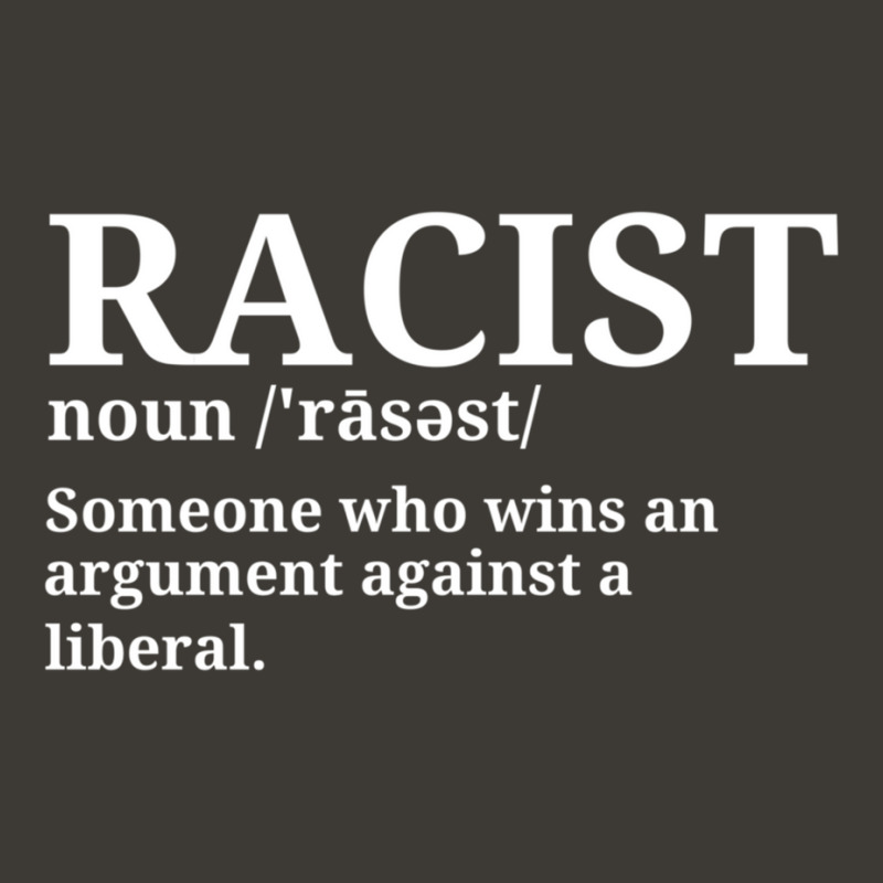 Funny Racist Definition Is Some One Who Wins An Argument Against A Lib Bucket Hat by cm-arts | Artistshot