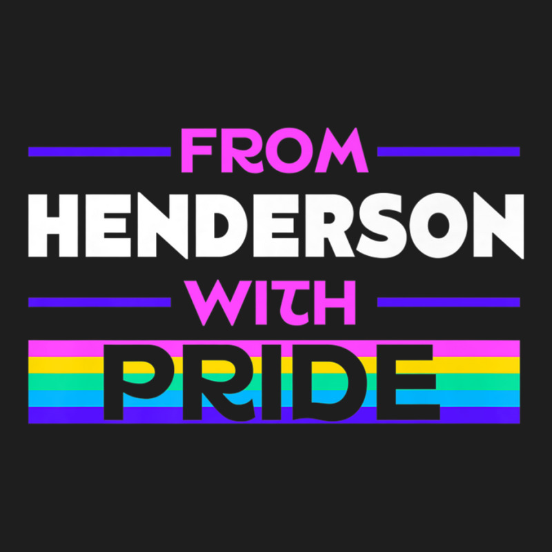 From Henderson With Pride Lgbtq Sayings Lgbt Quotes Nevada Premium T S Classic T-shirt by cm-arts | Artistshot