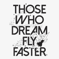 Funny Peter Pan Tinker Bell Those Who Dream Fly Faster Ladies Fitted T-shirt | Artistshot