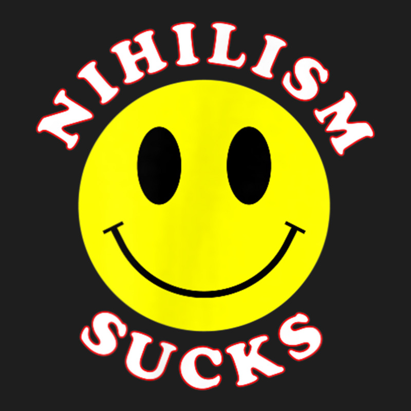 Nihilism Sucks T Shirt Classic T-shirt by cm-arts | Artistshot