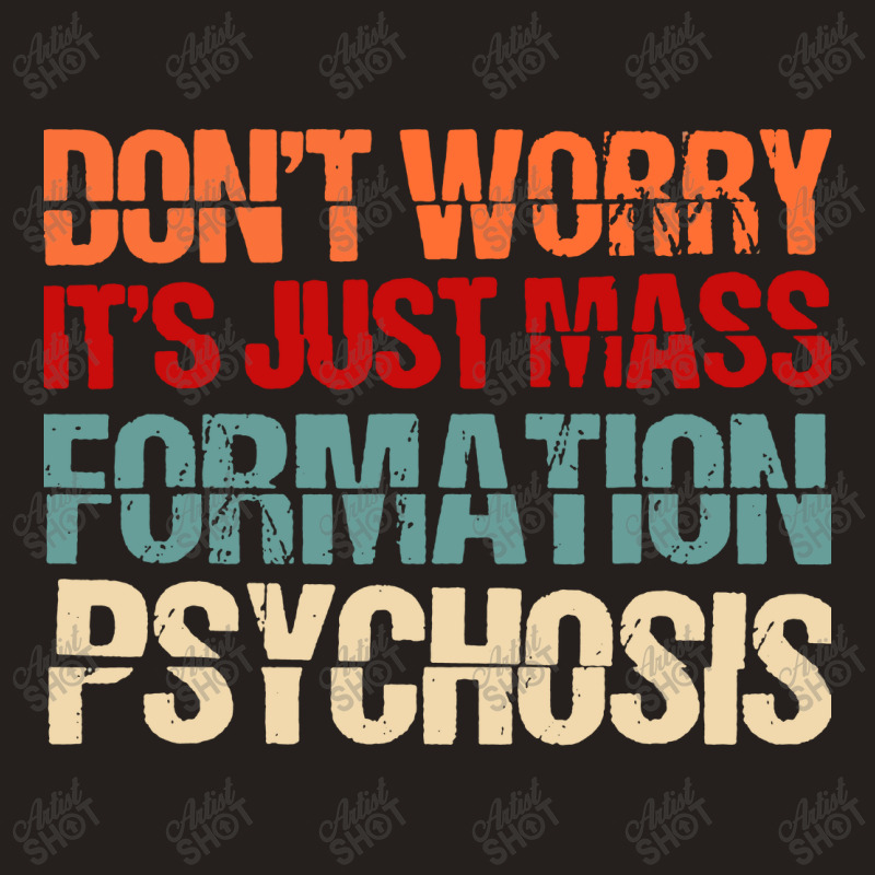 Its Just Mass Formation Psychosis Tank Top by KopiAdem | Artistshot