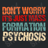 Its Just Mass Formation Psychosis Crewneck Sweatshirt | Artistshot