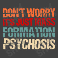 Its Just Mass Formation Psychosis Vintage T-shirt | Artistshot