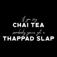 Funny If You Say Chai Tea Somebody Gonna Get A Thappad Slap, Desi Boll Cropped Hoodie | Artistshot