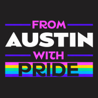 From Austin With Pride Lgbtq Sayings Lgbt Quotes Austinite Premium T S T-shirt | Artistshot