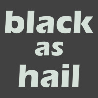 Black As Hail Vintage T-shirt | Artistshot