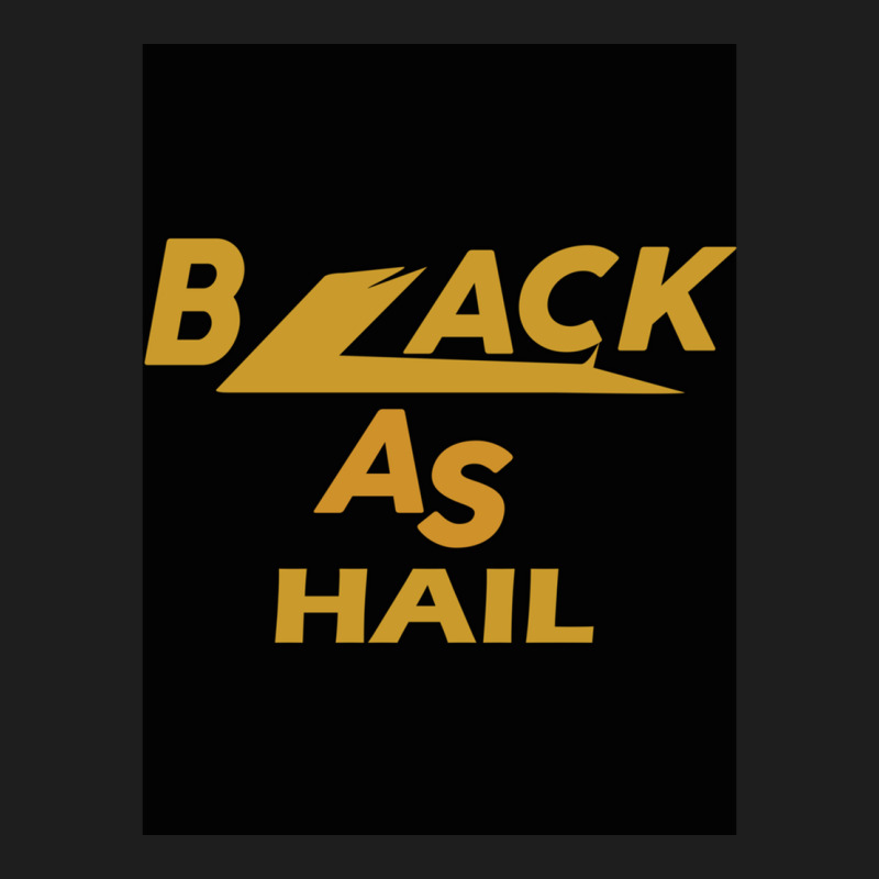 Black As Hail Classic T-shirt by cm-arts | Artistshot