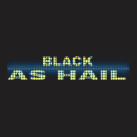 Black As Hail  (4) T-shirt | Artistshot