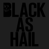 Black As Hail Cool Premium Classic T-shirt | Artistshot