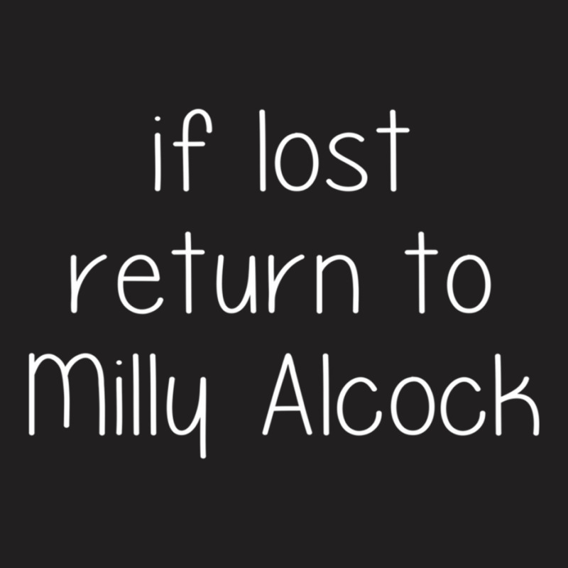 If Lost Return To Milly Alcock T-Shirt by cm-arts | Artistshot