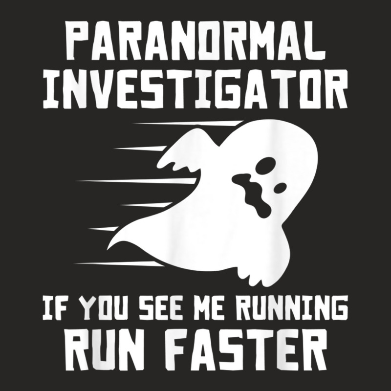 Paranormal Investigator If You See Me Running Run Faster T Shirt Ladies Fitted T-Shirt by cm-arts | Artistshot