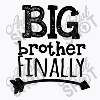 Big Brother Finally T-shirt | Artistshot