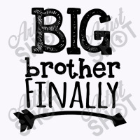 Big Brother Finally Tank Top | Artistshot