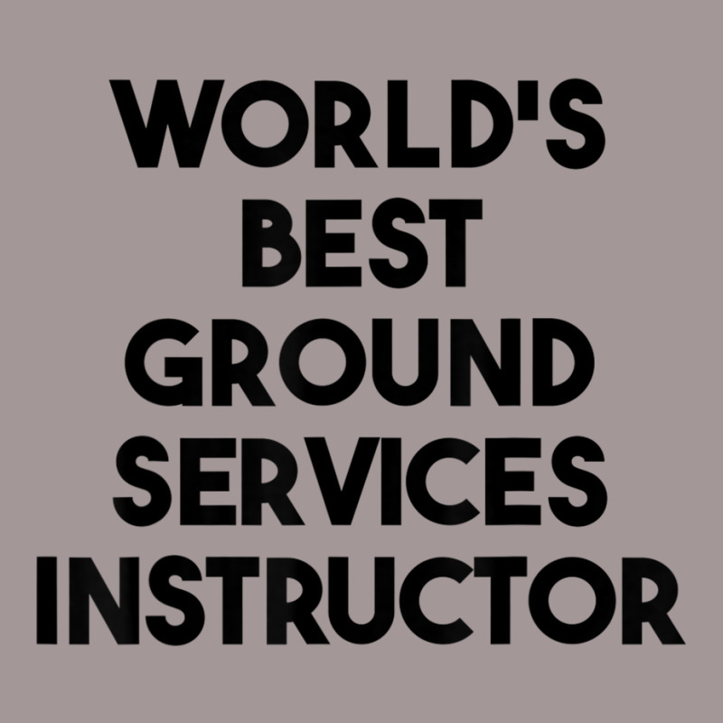 World's Best Ground Services Instructor T Shirt Vintage Hoodie | Artistshot