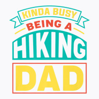 Mens Being A Hiking Dad Fathers Day Hiking T-shirt | Artistshot