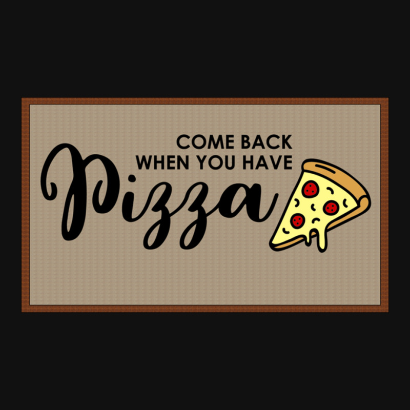 Funny Doormat Come Back When You Have Pizza For Dies Portrait Canvas Print | Artistshot