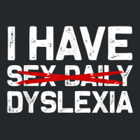 I Have Dyslexia Sex Daily Funny Cheeky Typo Misspelling Crewneck Sweatshirt | Artistshot