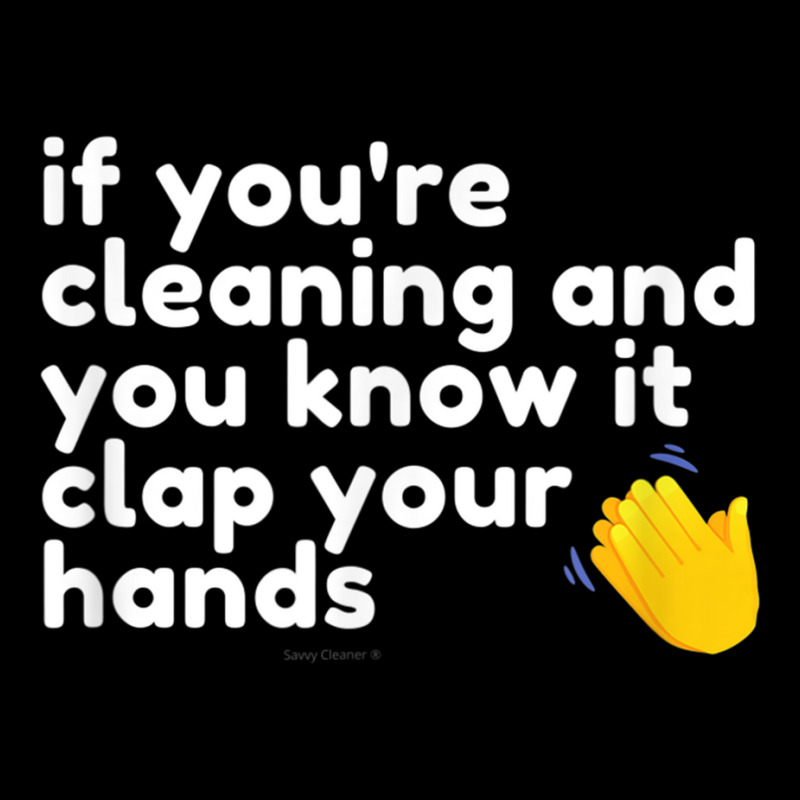 If You're Cleaning And You Know It Clap Your Hands Janitor T Shirt Youth Zipper Hoodie | Artistshot