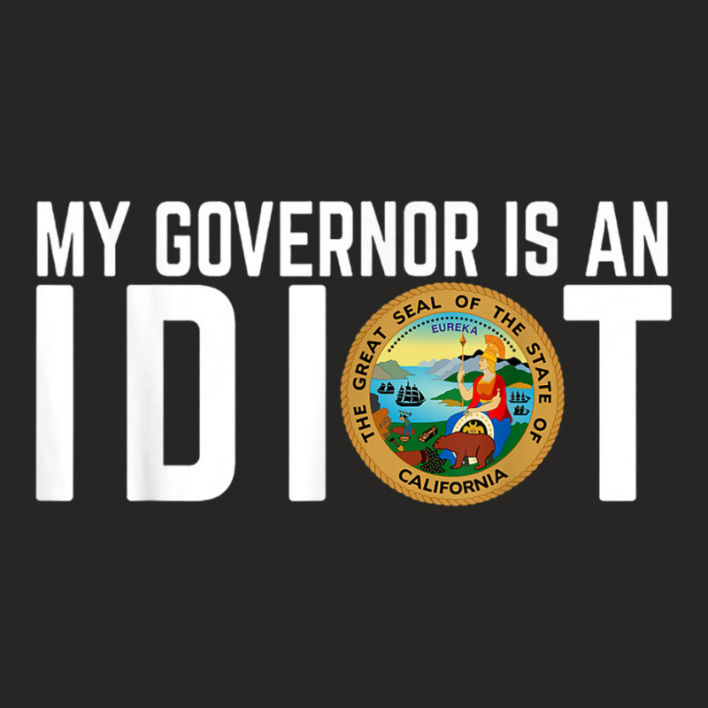 My Governor Is An Idiot California Ladies Fitted T-Shirt by KyungTollerud | Artistshot