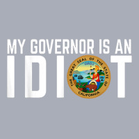 My Governor Is An Idiot California Tank Dress | Artistshot