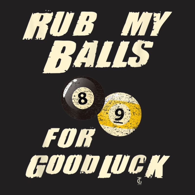 Rub My Balls For Good Luck Funny Pool Billiards Snooker Gift T-shirt | Artistshot