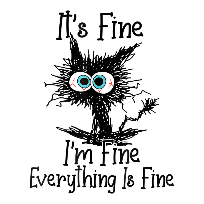 It's Fine I'm Fine Everything Is Fine Funny Cat T Shirt 3/4 Sleeve Shirt | Artistshot