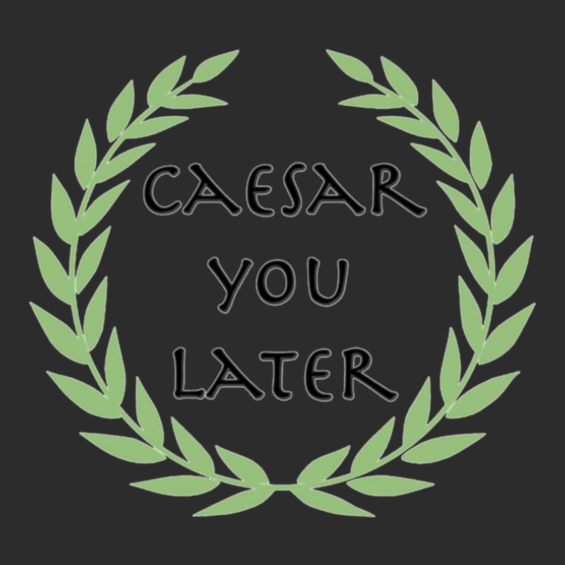 Caesar You Later Exclusive T-shirt by cm-arts | Artistshot