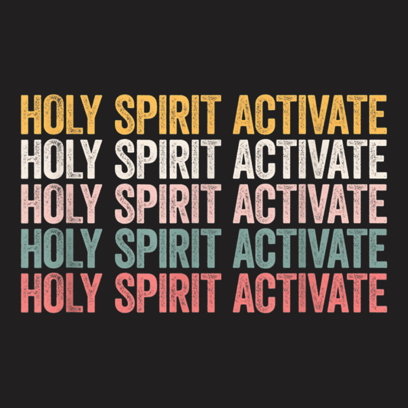 Holy Spirit Activate Christian Holy Spirit Activate T-shirt | Artistshot