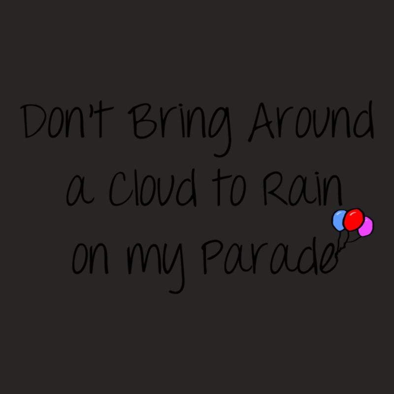 Dont Rain On My Parade (funny Girl) Ladies Fitted T-Shirt by TERESACHAPMAN | Artistshot