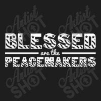 Blessed Are The Peacemakers A Classic T-shirt | Artistshot