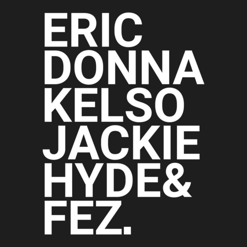 Eric Donna Kelso Jackie Hyde Amp Fez Classic T-shirt by cm-arts | Artistshot