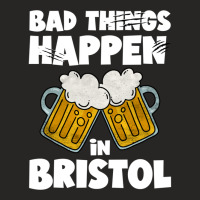 Bad Things Happen In Bristol Ladies Fitted T-shirt | Artistshot