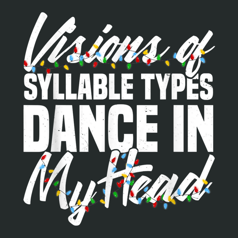 Visions Of Syllable Types Dance In My Head Dyslexia Teacher T Shirt Women's Triblend Scoop T-shirt by cm-arts | Artistshot