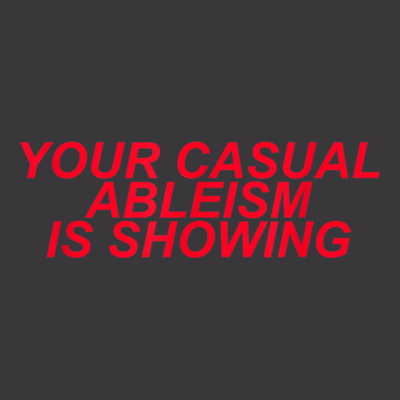 Your Casual Ableism Is Showing Disability Rights Protest Ladies Curvy T-Shirt by CurtisStout | Artistshot