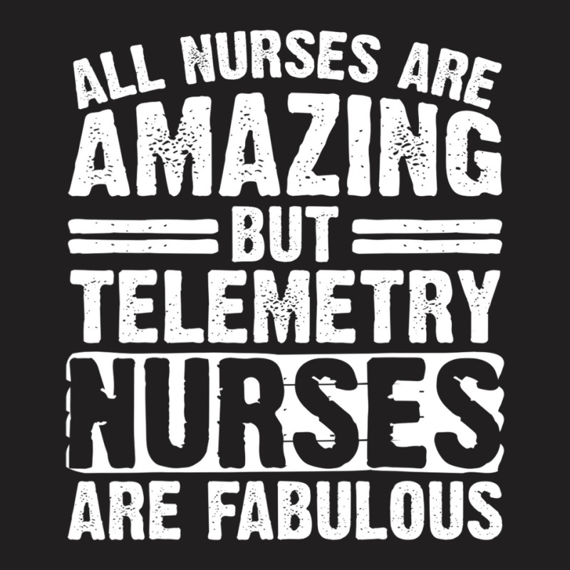 Telemetry Nurse Apparel | Funny Nurses Design T-Shirt by edahisiskey | Artistshot