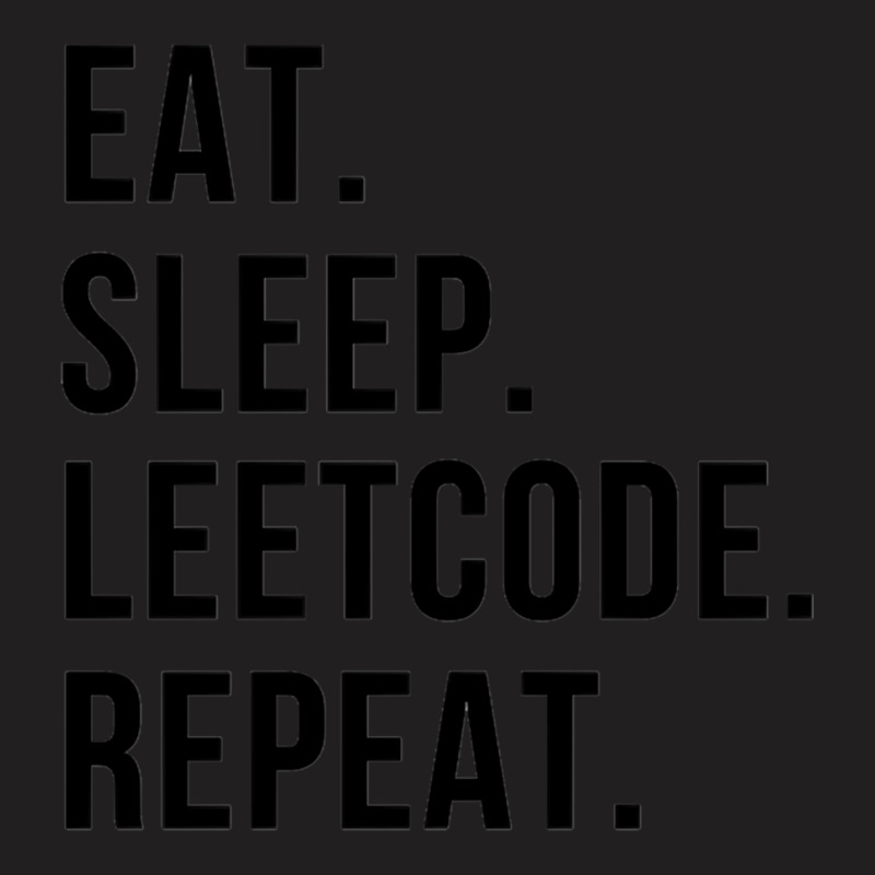 Eatsleepleetcoderepeat T-shirt | Artistshot