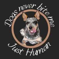 Dogs Never Bite Me Blue Heeler Australian Cattle Dog Ladies Fitted T-shirt | Artistshot