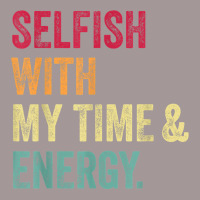 Selfish With My Time And Energy Retro Vintage Distressed T Shirt Vintage Short | Artistshot