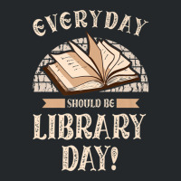 Everyday Should Be Library Day Librarian Fan Librarian Crewneck Sweatshirt | Artistshot