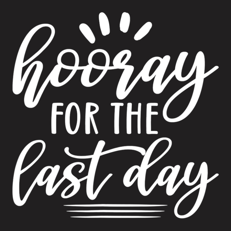 Last Day Of School Shirt For Students Teachers Hooray T-shirt | Artistshot