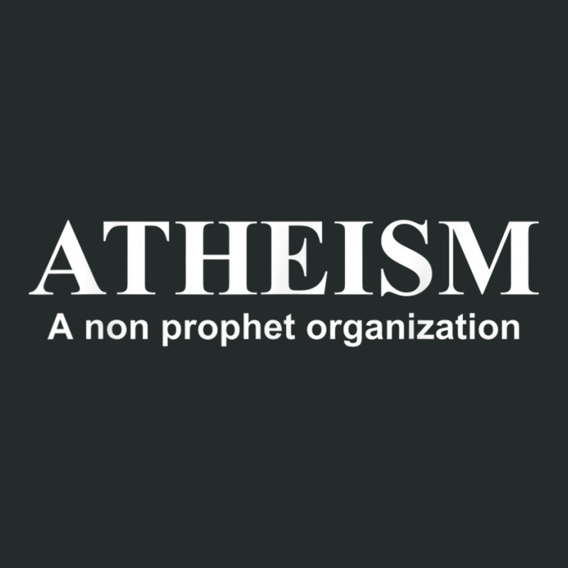 Atheism A Non Prophet Organization  Fun Atheist Women's Triblend Scoop T-shirt by JamieZilverberg | Artistshot