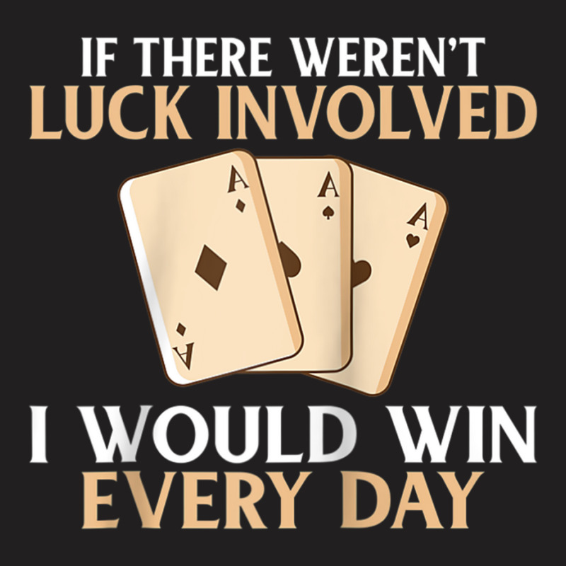 If There Werent Luck Involved I Would Win Every Day Poker Raglan Baseb T-shirt | Artistshot