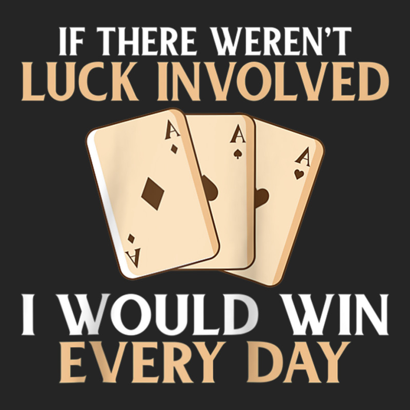 If There Werent Luck Involved I Would Win Every Day Poker Raglan Baseb Unisex Hoodie | Artistshot