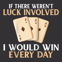 If There Werent Luck Involved I Would Win Every Day Poker Raglan Baseb Vintage Hoodie | Artistshot