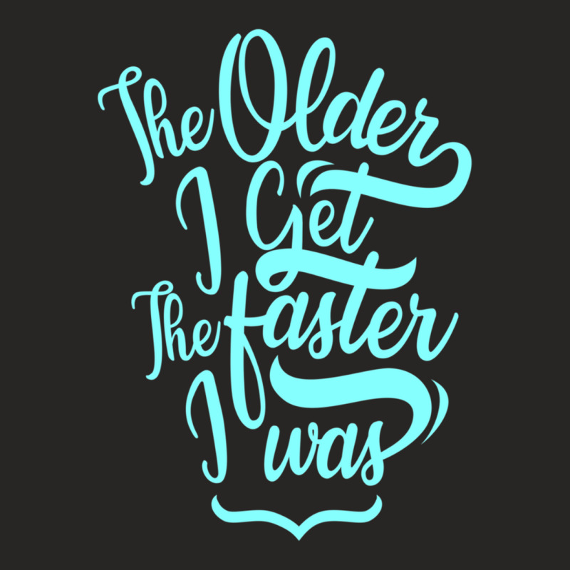 The Older I Get The Faster I Was Ladies Fitted T-Shirt by cm-arts | Artistshot